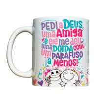 Caneca 325ml Pedi a Deus uma amiga e ele me deu uma doida