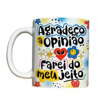 Caneca 325ml Vibes Agradeço a opinião farei do meu jeito Caneca 325ml Vibes Agradeço a opinião farei do meu jeito