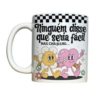 Caneca 325ml Vibes Ninguém disse que seria fácil mas car@lho Caneca 325ml Vibes Ninguém disse que seria fácil mas car@lho