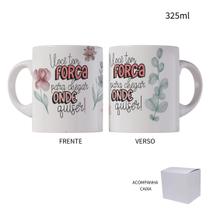 Caneca 325ml Você Tem Força Para Chegar Onde Quiser! Caneca 325ml Você Tem Força Para Chegar Onde Quiser!