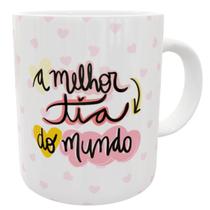 Caneca a melhor tia do mundo presente titia pronta entrega