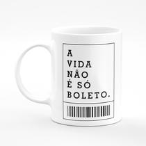 Caneca A vida não é só boletos