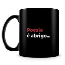 Caneca Abrigo com Trechos de Poesia - 100% Preta
