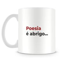 Caneca Abrigo com Trechos de Poesia - Tom de Poesia