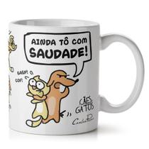 Caneca Ainda Tô Com Saudade - Cães e Gatos