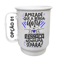 Caneca Alumínio 500ml Amizade que a bebida uniu, ressaca nenhuma separa! Caneca Alumínio 500ml Amizade que a bebida uniu, ressaca nenhuma separa!