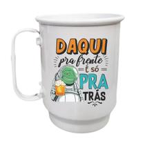 Caneca Alumínio 500ml Daqui pra frente é só pra trás