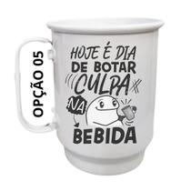 Caneca Alumínio 500ml Hoje é dia de botar culpa na bebida Caneca Alumínio 500ml Hoje é dia de botar culpa na bebida