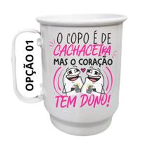 Caneca Alumínio 500ml O copo é de cachaceira, mas o coração tem dono!