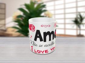 Caneca amor não se escolhe acontece! Caneca amor não se escolhe acontece!