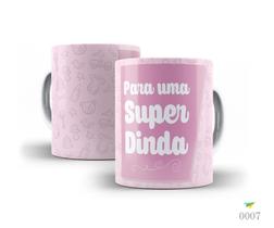 Caneca Batizado, Para uma super dinda Caneca Batizado, Para uma super dinda