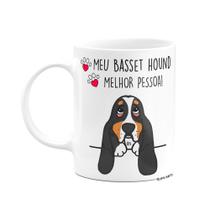 Caneca Branca - Dog - Meu Basset hound, melhor pessoa! M2