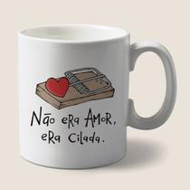Caneca Branca frases Não Era Amor Era Cilada Musica