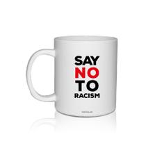 Caneca Branca Personalizada Say No Racism