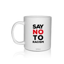 Caneca Branca Personalizada Say No Racismo