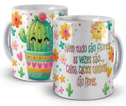 Caneca Cacto "Nem Tudo são flores, mas Cactos também dão flores"