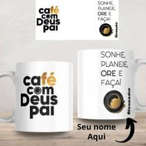 Caneca Café com Deus Pai Personalizada com seu Nome Sonhe Planeje ore e faça! Cerâmica Plastico Presente Lembra