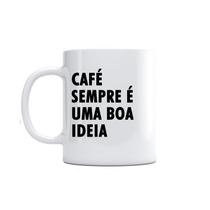 Caneca Café Sempre É Uma Boa Ideia