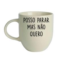 Caneca Cant Stop Posso Parar Mas Não Quero 380mL Porcelana Caneca Cant Stop Posso Parar Mas Não Quero 380mL Porcelana
