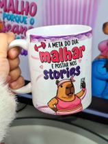 Caneca Capivara Fitness, Divertida, meme, academia - A meta do dia Malhar e postar no stories