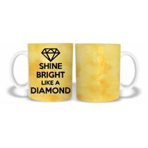 Caneca Cerâmica 325ML Shine Bright Like A Diamond