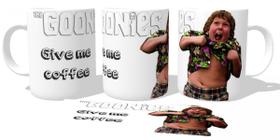 Caneca Cerâmica copo Goonies gordo give me coffee