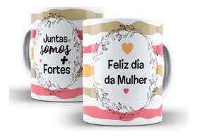 Caneca Cerâmica Dia Da Mulher Juntas Somos Mais Fortes 10364