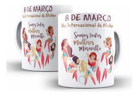 Caneca Cerâmica Dia Da Mulher Mulheres Maravilhosas 1152