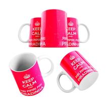 Caneca Cerâmica Engraçada Keep Calm E Piri Pipiri Piradinha