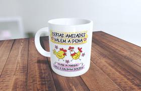 Caneca Certas amizades valem a pena