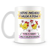 Caneca Certas Amizades Valem a Pena - Presente Especial (Mod.1)