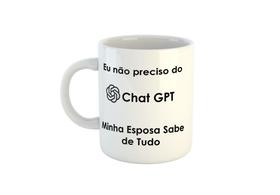 Caneca Chat GPT Minha esposa sabe tudo C286