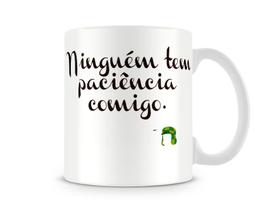 Caneca Chaves Ninguém tem Paciência Comigo Caneca Chaves Ninguém tem Paciência Comigo