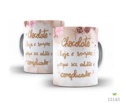 Caneca chocolate hoje e sempre, porque ser adulto é complicado Caneca chocolate hoje e sempre, porque ser adulto é complicado