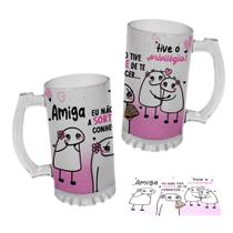 Caneca Chopp 475ml Flork Amiga eu não tive sorte de te