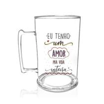 Caneca Chopp Acrílico Eu Tenho Um Amor - Dia Dos Namorados