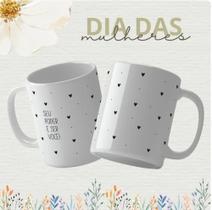 Caneca com Frase Motivacional de Porcelana para Presente DIA INTERNACIONAL DA MULHER 2025 Xícara