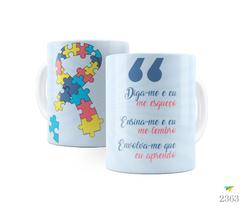 Caneca com tema Autismo, Diga-me e eu me esqueço...azul