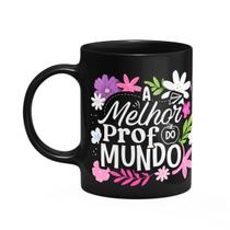 Caneca da Professora - A melhor Prof do mundo - Preta M1