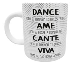 Caneca dance ame cante viva presente motivacional fofo - Mago das Camisas