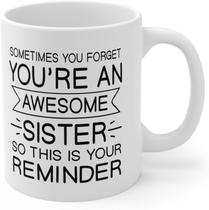 Caneca de café cerâmica Funny Sometimes You Forget Sister