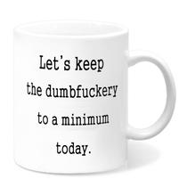 Caneca de café em cerâmica 350 ml Let's Keep the Dumbfuckery to a Minimum Caneca de café em cerâmica 350 ml Let's Keep the Dumbfuckery to a Minimum