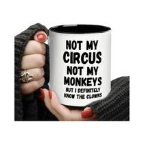 Caneca De Café Engraçada E Sarcástica De 11oz - Não É O Meu Circo, Não São Os Meus Macacos - Caneca De Café Engraçada E Sarcástica De 11oz - Não É O Meu Circo, Não São Os Meus Macacos -