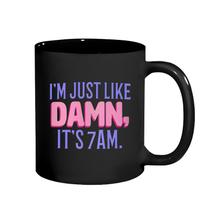 Caneca de café Funny Morning 350 ml de cerâmica I'm Just Like Damn, It's 7AM