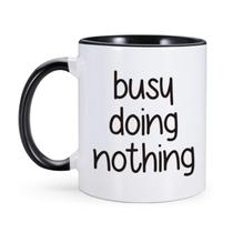 Caneca de café Funny Quote Ceramic 350ml Busy Doing Nothing Caneca de café Funny Quote Ceramic 350ml Busy Doing Nothing