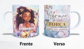 Caneca de cerâmica - Abrace sua força - Feliz dia da mulher Caneca de cerâmica - Abrace sua força - Feliz dia da mulher