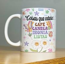 Caneca de Cerâmica - Coisas Que Odeio: Café, Canela, Ironia e listas