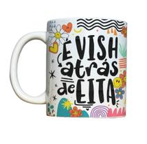 Caneca de Cerâmica - É vish atrás de eita - LIVE