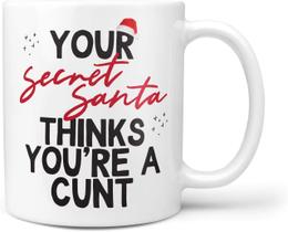 Caneca de cerâmica Funny Your Secret Santa Thinks You're a Cunt 350ml