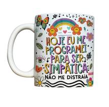 Caneca de Cerâmica - Hoje eu me programei para ser simpática, não me distraia Caneca de Cerâmica - Hoje eu me programei para ser simpática, não me distraia